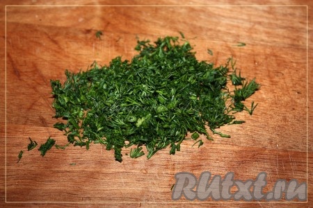 Нарезать укроп - это наш припек.
