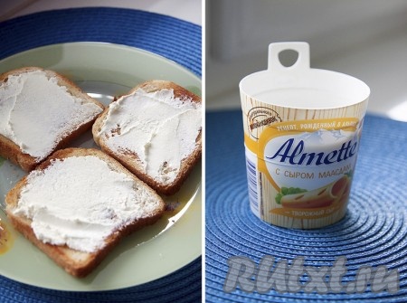 Смажьте тосты творожным сыром (я использовала Almette).